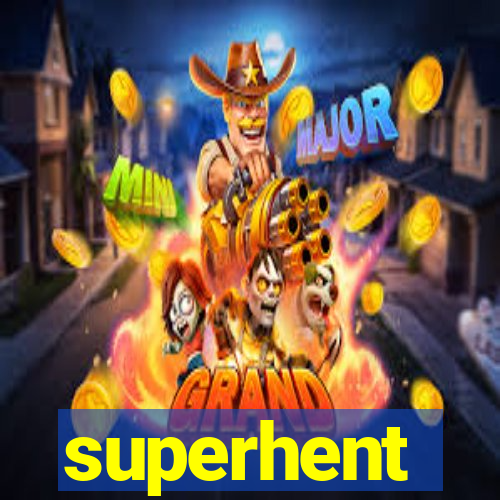 superhent