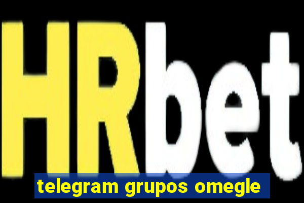 telegram grupos omegle