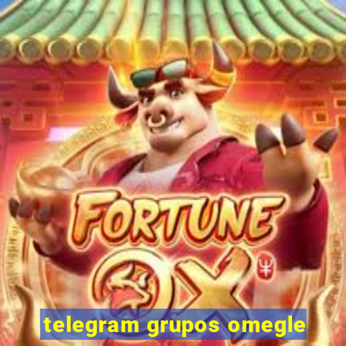 telegram grupos omegle