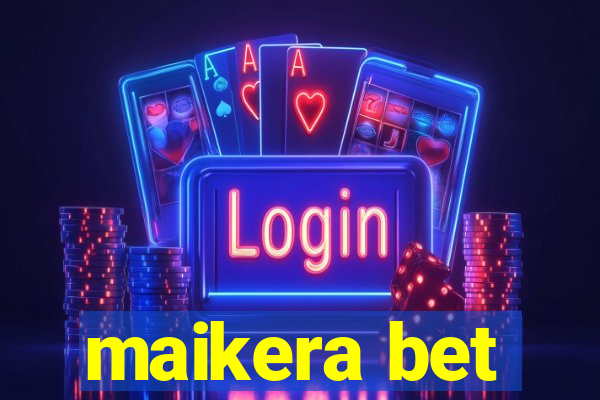 maikera bet