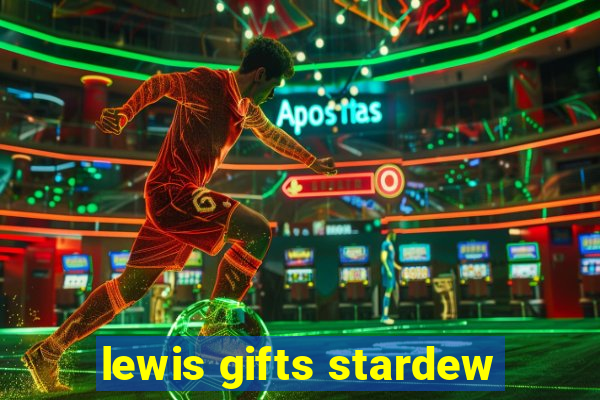 lewis gifts stardew