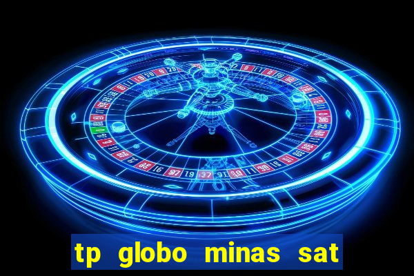 tp globo minas sat hd regional