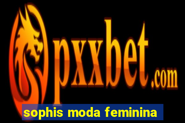 sophis moda feminina
