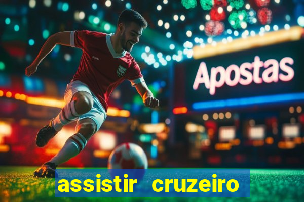 assistir cruzeiro ao vivo hd