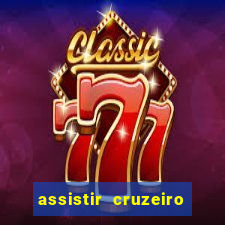 assistir cruzeiro ao vivo hd