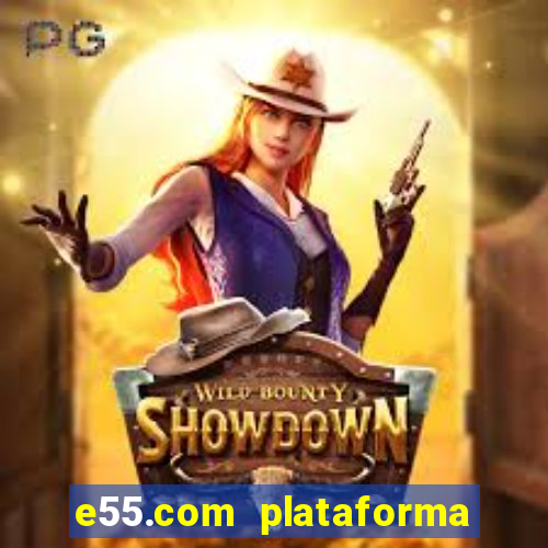 e55.com plataforma de jogos