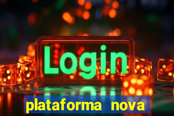 plataforma nova lançada hoje