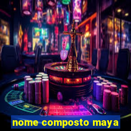 nome composto maya