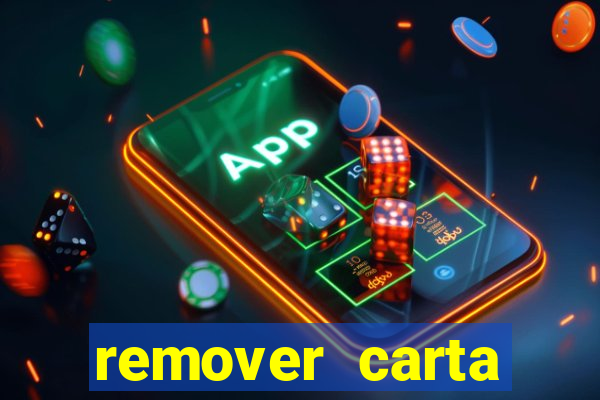 remover carta history reborn