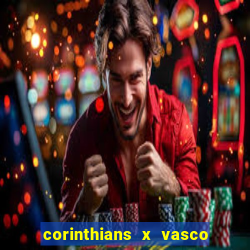 corinthians x vasco da gama ao vivo futemax