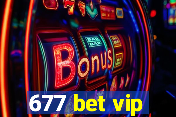 677 bet vip