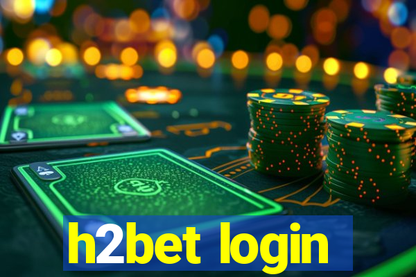 h2bet login