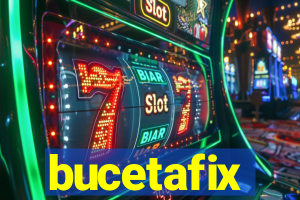 bucetafix