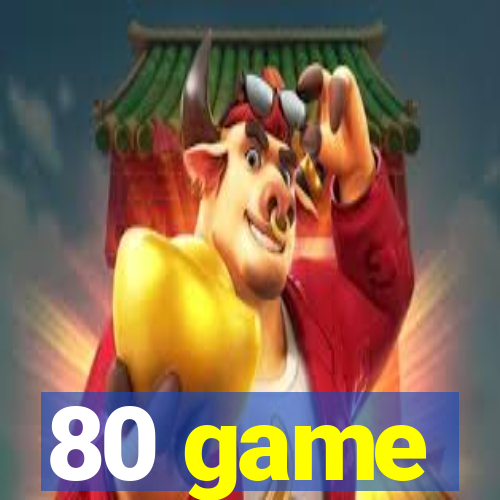 80 game