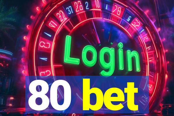 80 bet