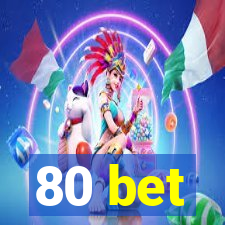 80 bet