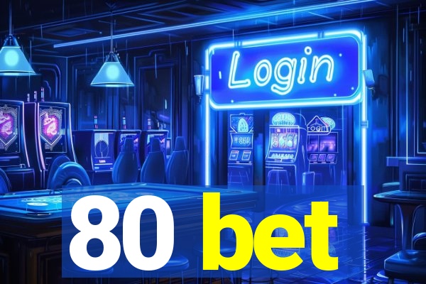 80 bet