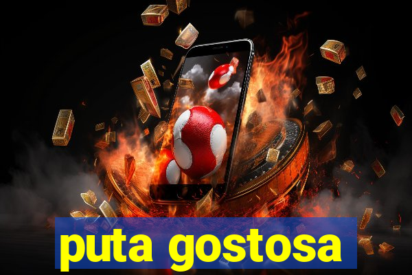 puta gostosa