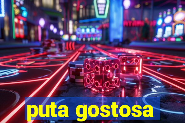 puta gostosa