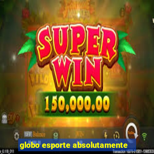 globo esporte absolutamente