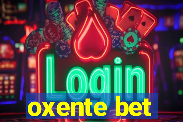 oxente bet