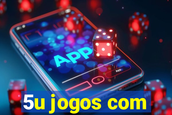 5u jogos com