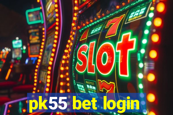 pk55 bet login