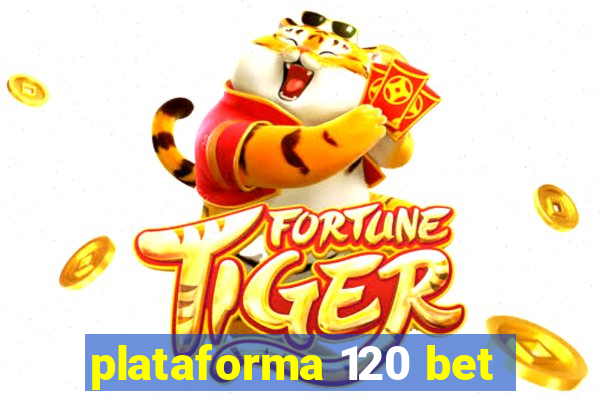 plataforma 120 bet