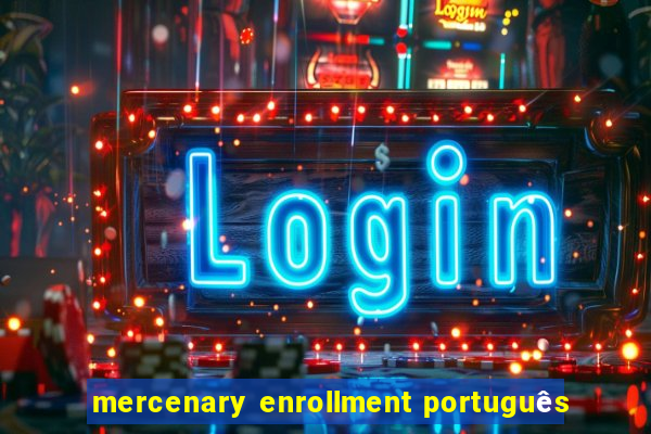 mercenary enrollment português