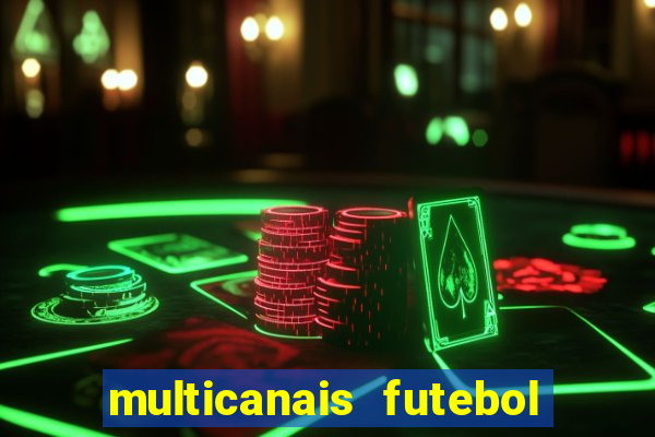 multicanais futebol ao vivo