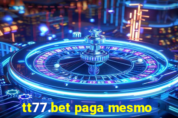 tt77.bet paga mesmo