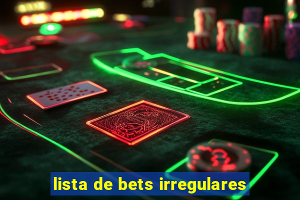 lista de bets irregulares