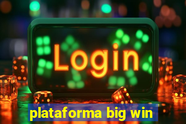 plataforma big win