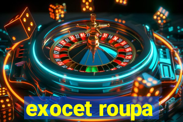 exocet roupa