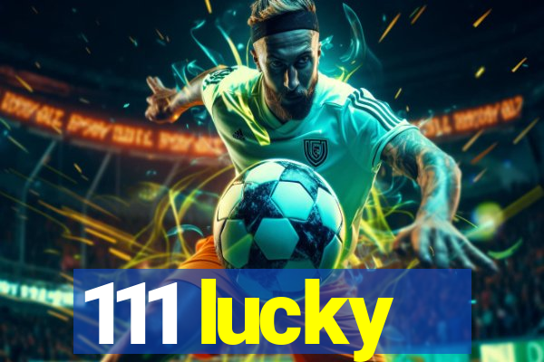 111 lucky
