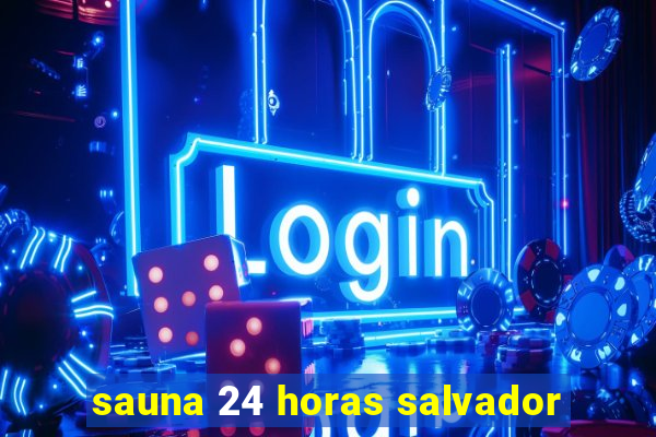 sauna 24 horas salvador