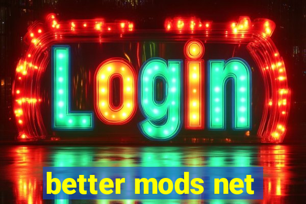 better mods net