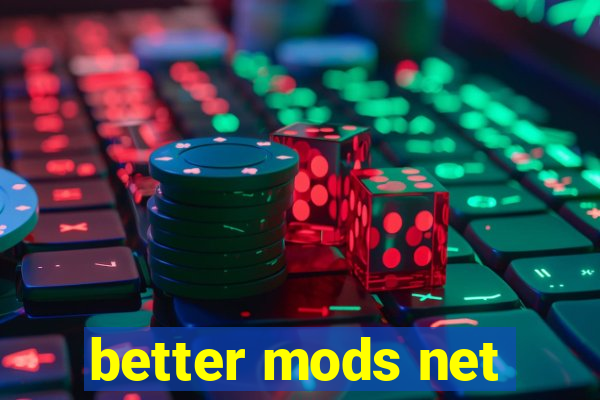 better mods net