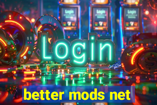 better mods net