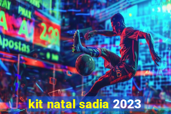 kit natal sadia 2023