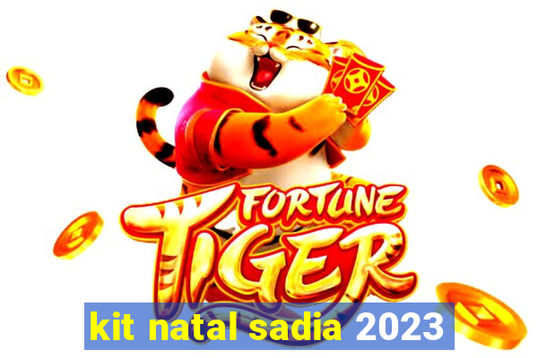 kit natal sadia 2023