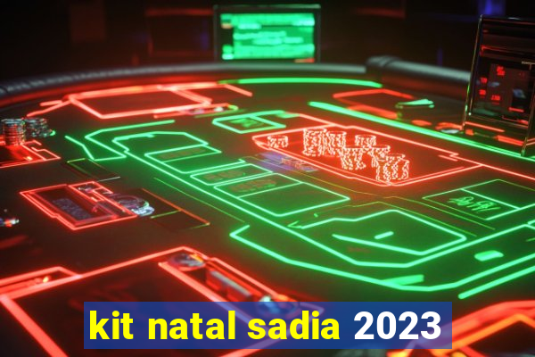 kit natal sadia 2023