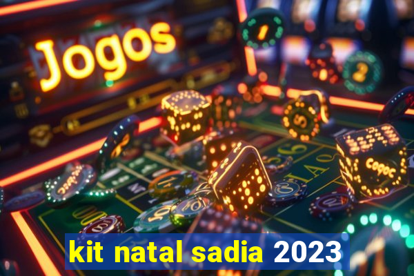 kit natal sadia 2023