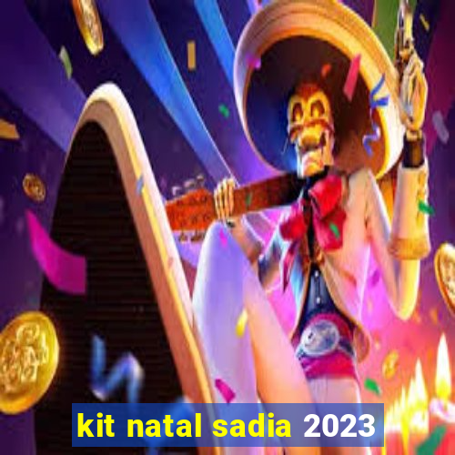 kit natal sadia 2023