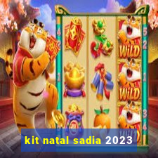 kit natal sadia 2023