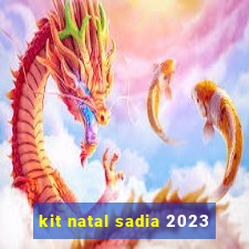 kit natal sadia 2023