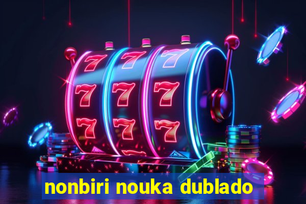 nonbiri nouka dublado