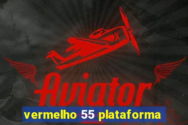 vermelho 55 plataforma