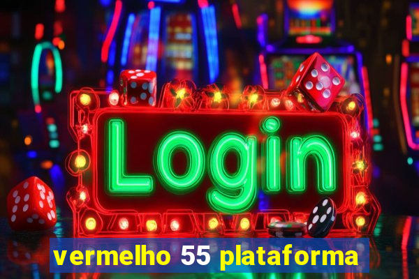 vermelho 55 plataforma