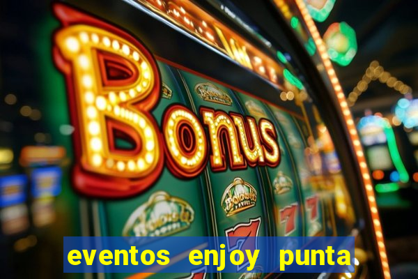 eventos enjoy punta del este